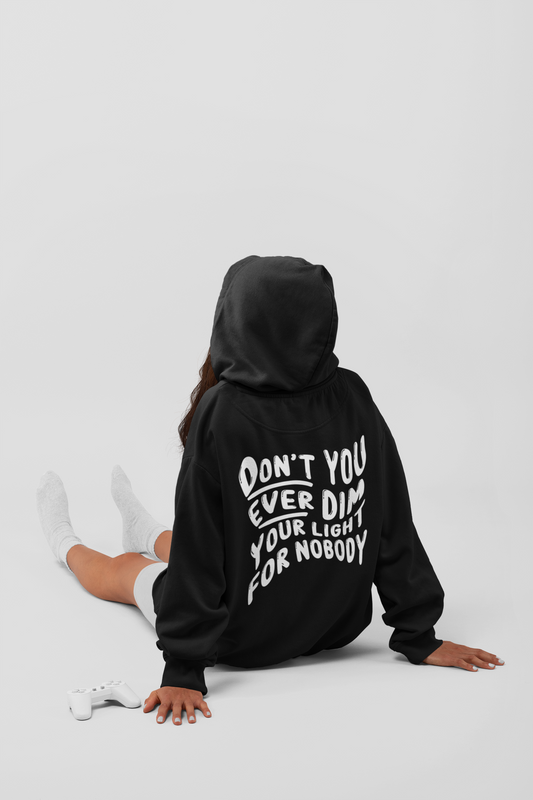 Don't Dim Your Light Hoodie