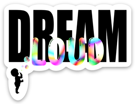 Dream Loud Sticker